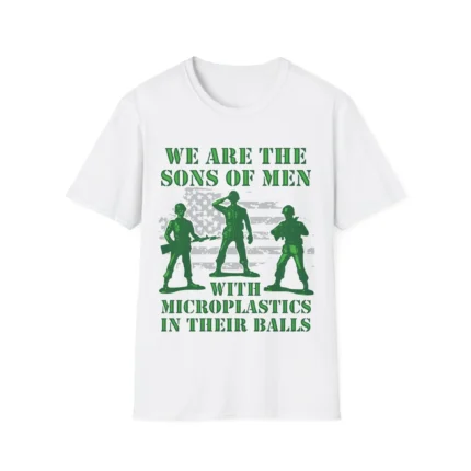 We Are The Sons Of Men With Microplastics In Their Balls Shirt