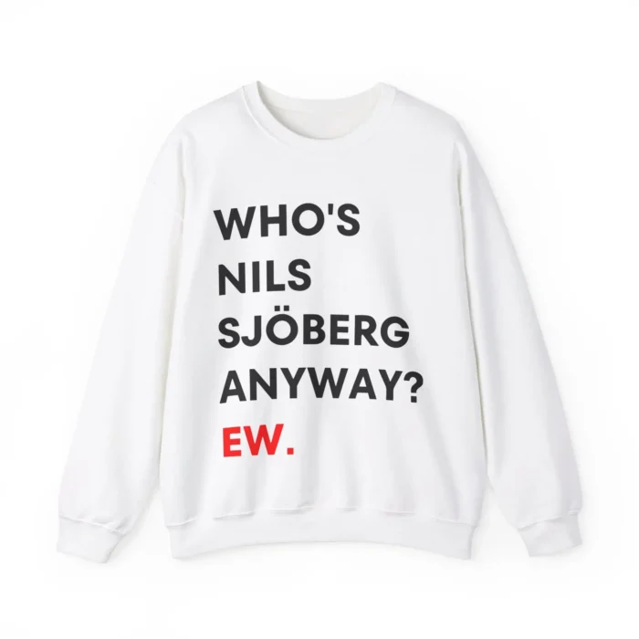 Who's Nils Sjöberg Anyway Ew Sweatshirt