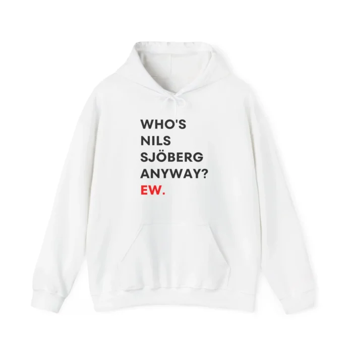 Who's Nils Sjöberg Anyway Ew Hoodie