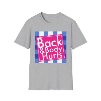 Back and Body Hurts Shirt