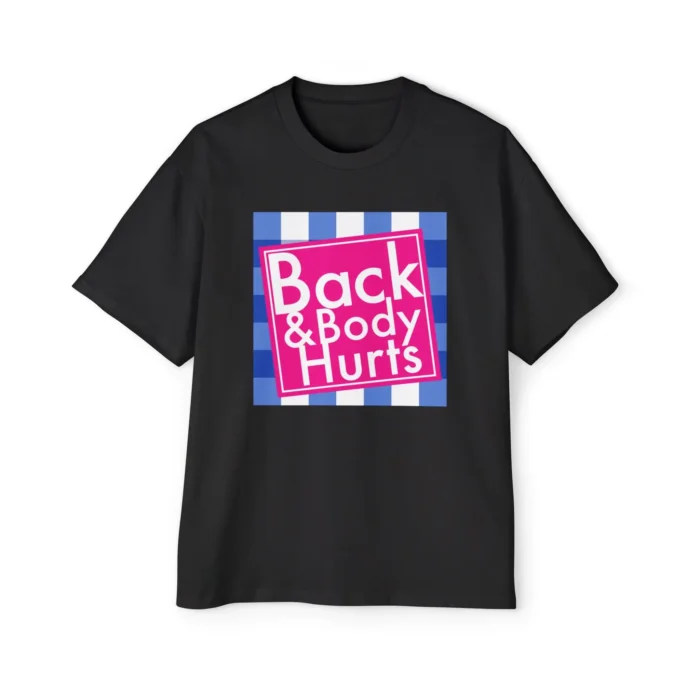 Back and Body Hurts Premium Shirt