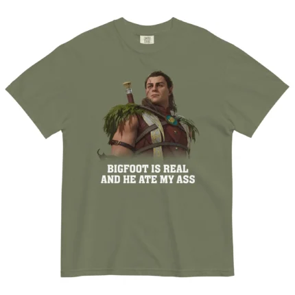 Bigfoot Is Real and He Ate My Ass Shirt