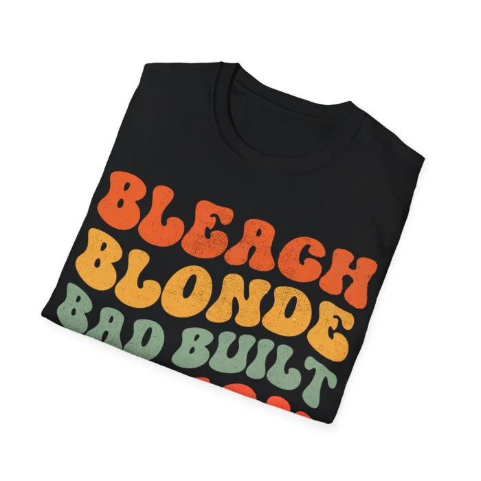 Bleach Blonde Bad Built Butch Body Shirt