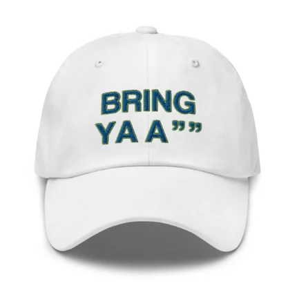 Bring Ya Ass Dad Hat