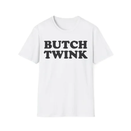 Butch Twink Shirt