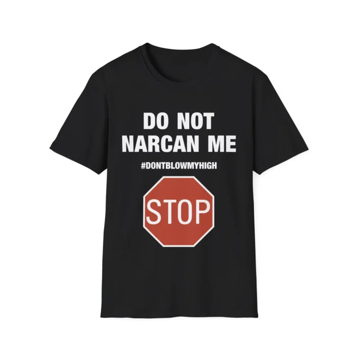 Do Not Narcan Me Shirt