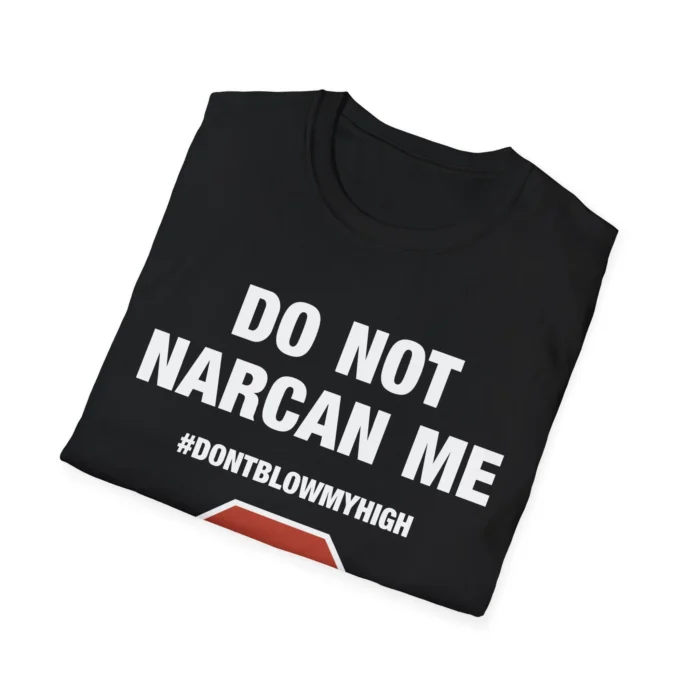 Do Not Narcan Me Shirt