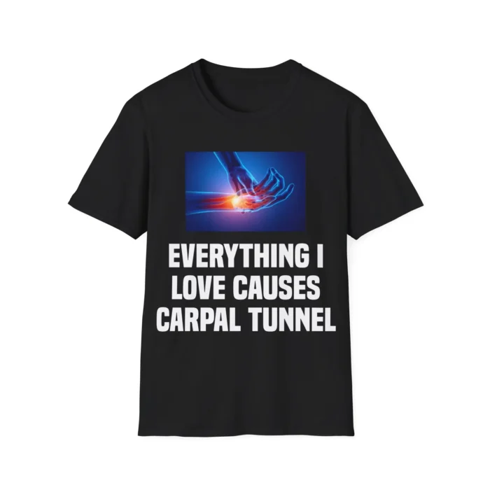 Everything I Love Causes Carpal Tunnel Shirt