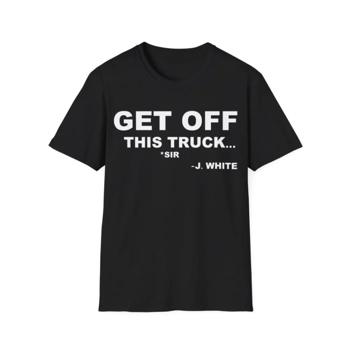 Get Off This Truck Shirt