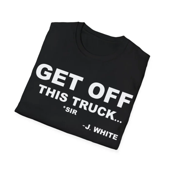 Get Off This Truck Shirt