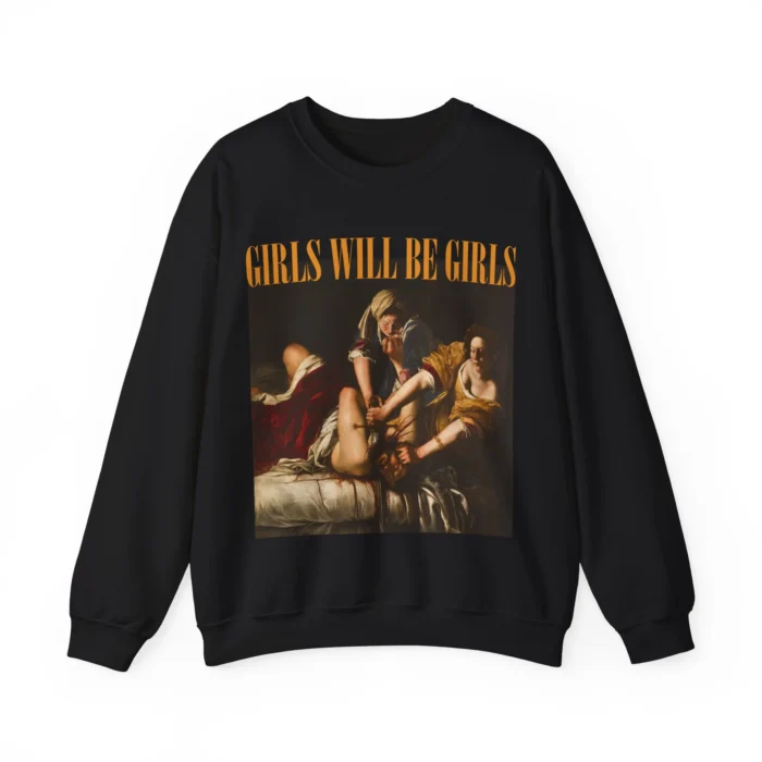 Girls Will Be Girls Sweatshirt