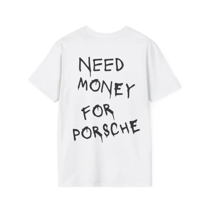 Need Money For Porsche Shirt