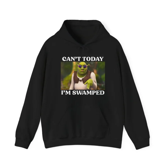 Shrek Can't Today I'm Swamped Hoodie