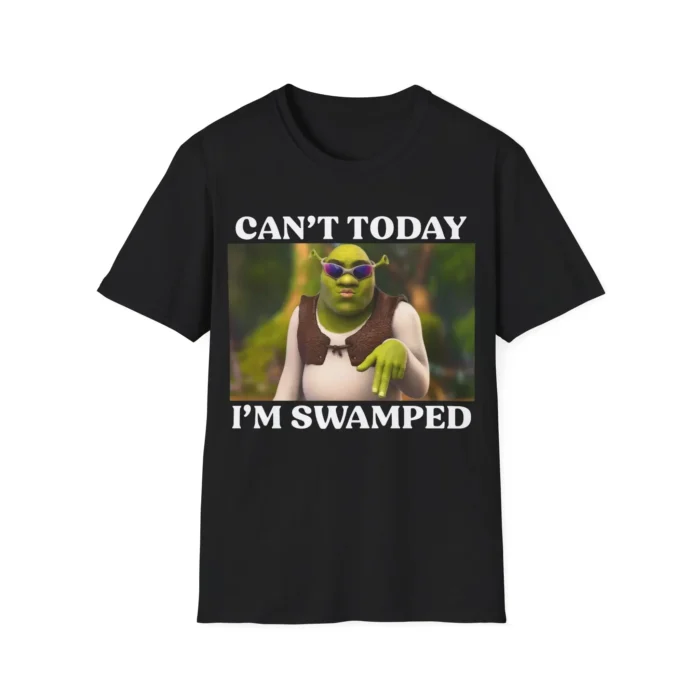 Shrek Can't Today I'm Swamped Shirt - AshBubble