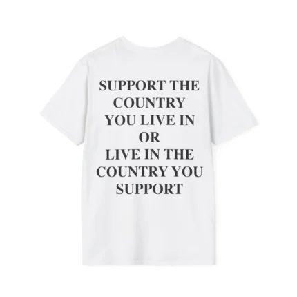 Support the Country You Live In Shirt