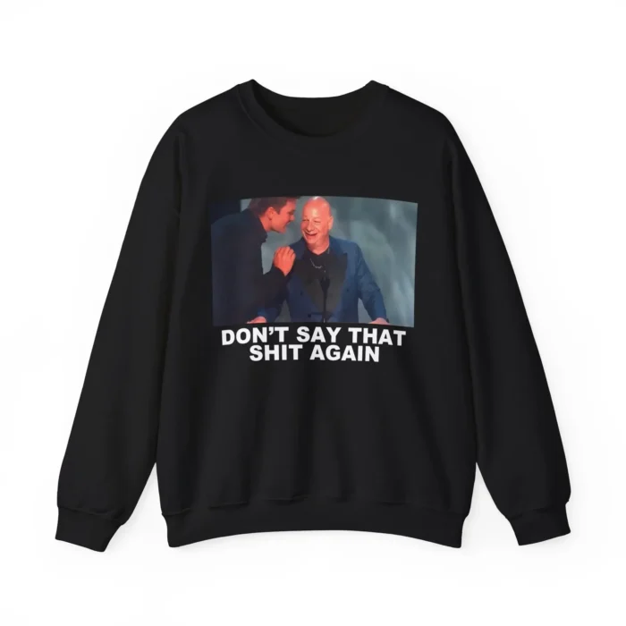 Tom Brady Don't Say That Shit Again Sweatshirt