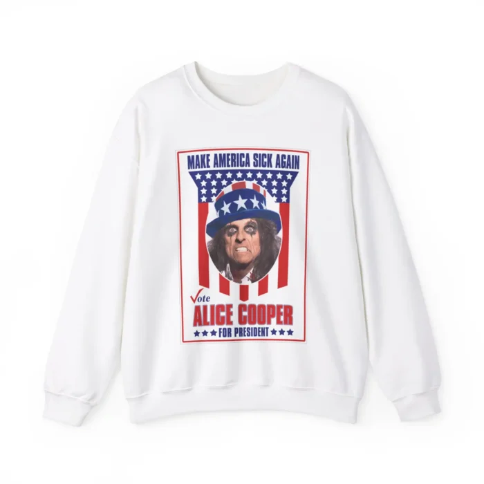 Alice Cooper for President Make America Sick Again Sweatshirt