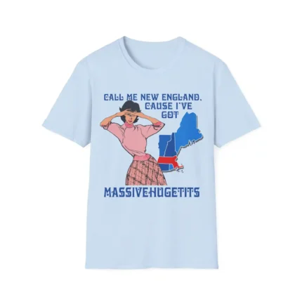 Call Me New England Cause I Got Massivehugetits t-Shirt