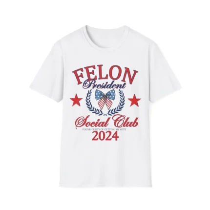 Felon President Social Club 2024 Shirt