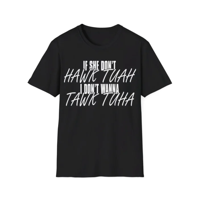 If She Don't Hawk Tuah Shirt