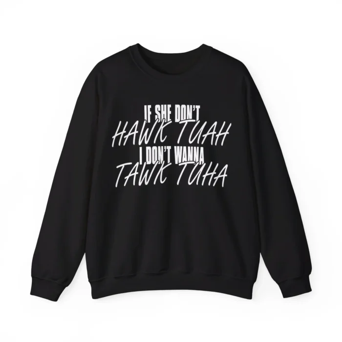 If She Don't Hawk Tuah Sweatshirt