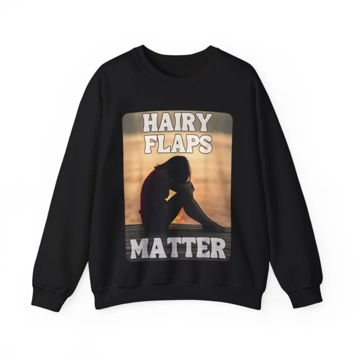 Hairy Flaps Matter Sweatshirt