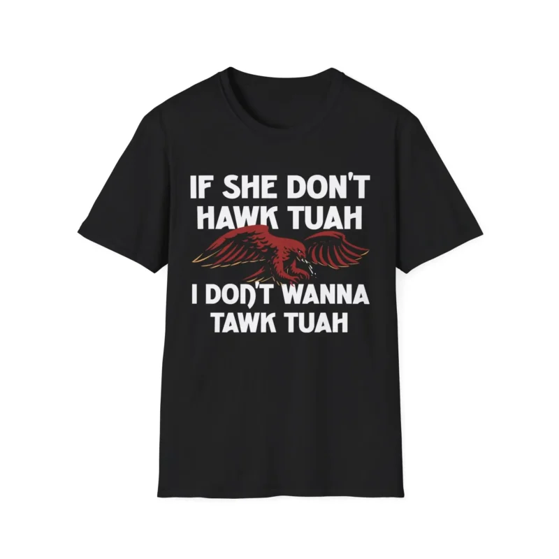 If She Don't Hawk Tuah Shirt