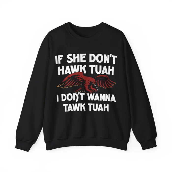 If She Don't Hawk Tuah Sweatshirt