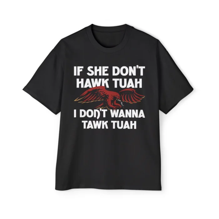 If She Don't Hawk Tuah Premium Shirt