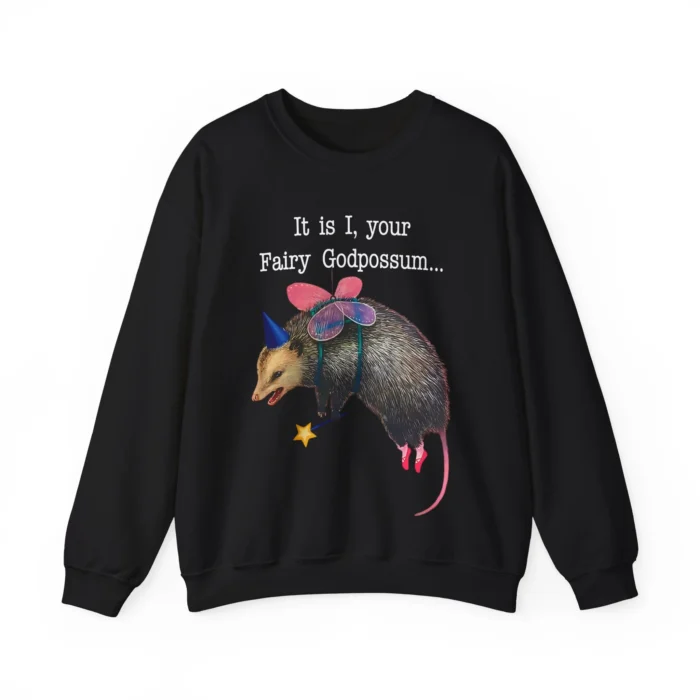 It Is I, Your Fairy Godpossum Sweatshirt