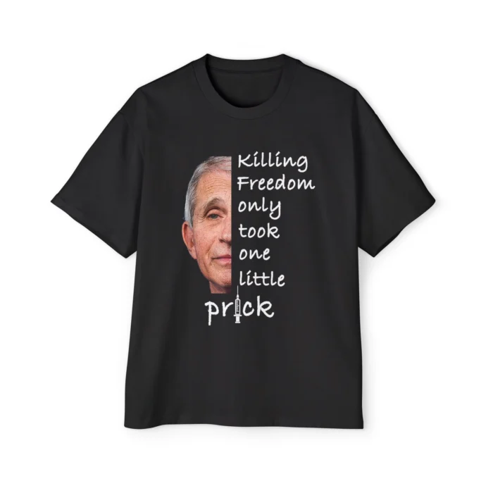 Fauci Killing Freedom Only Took One Little Prick Premium Shirt