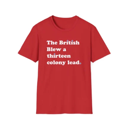 Phillies The British Blew a Thirteen Colony Lead Shirt