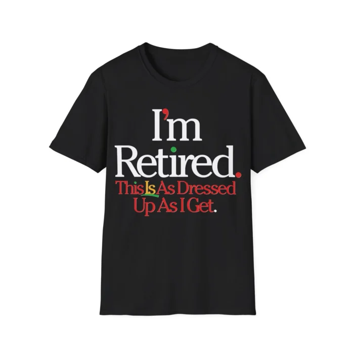 I'm Retired Shirt