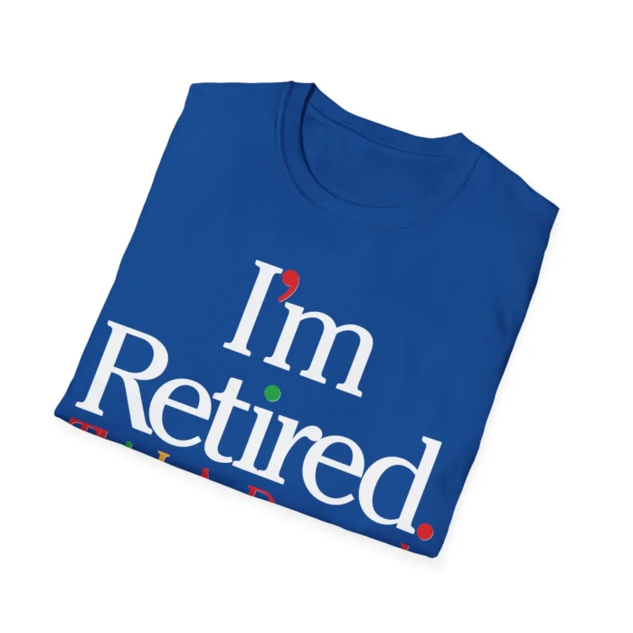 I'm Retired Shirt