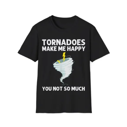 Tornadoes Make Me Happy Shirt