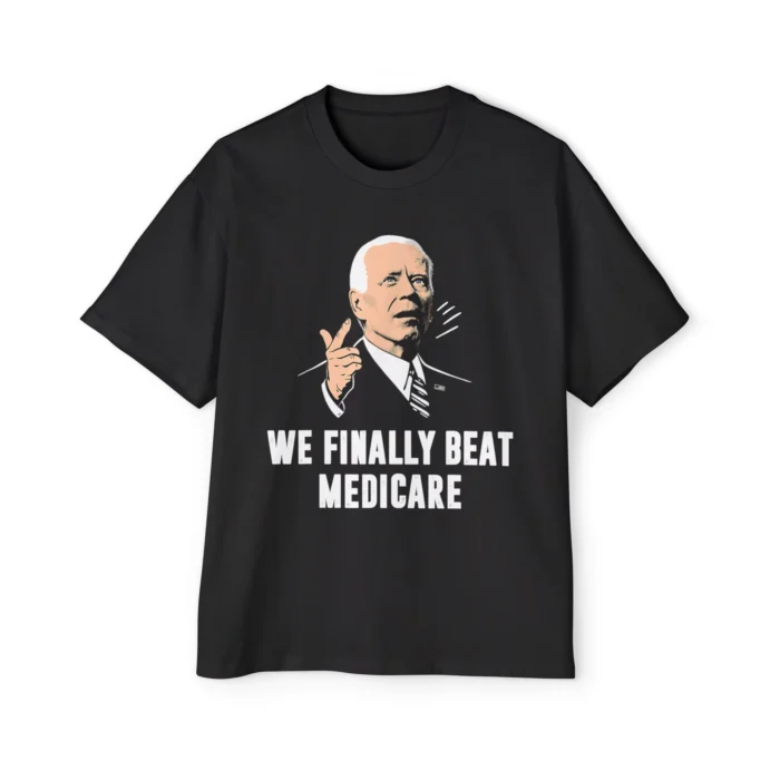 We Finally Beat Medicare Premium Shirt