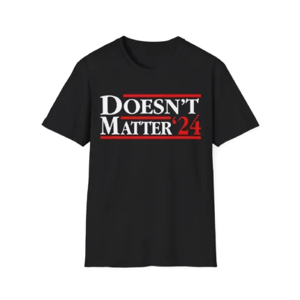 Doesn't Matter 24 Shirt