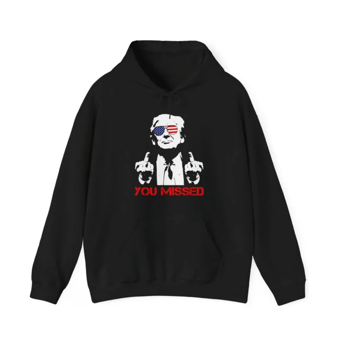 Donald Trump You Missed Hoodie