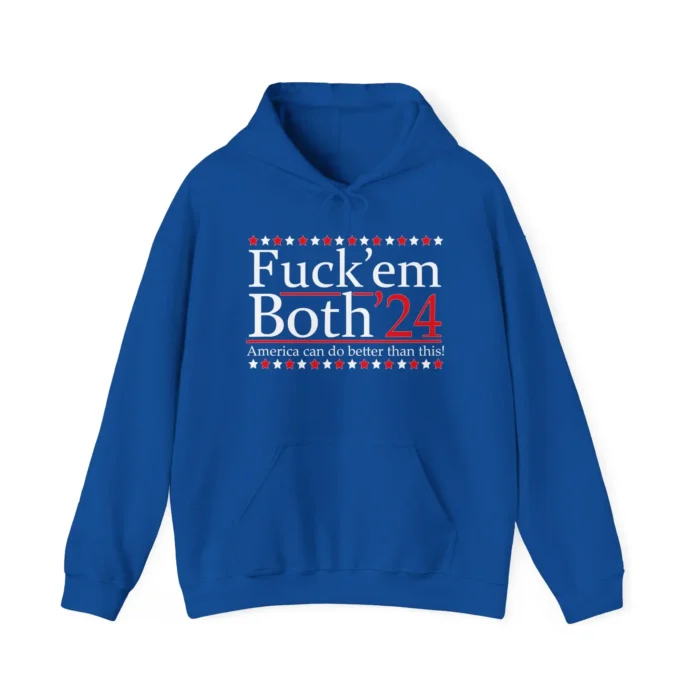 Fuck’ Em Both ’24 America Can Do Better Than This Hoodie