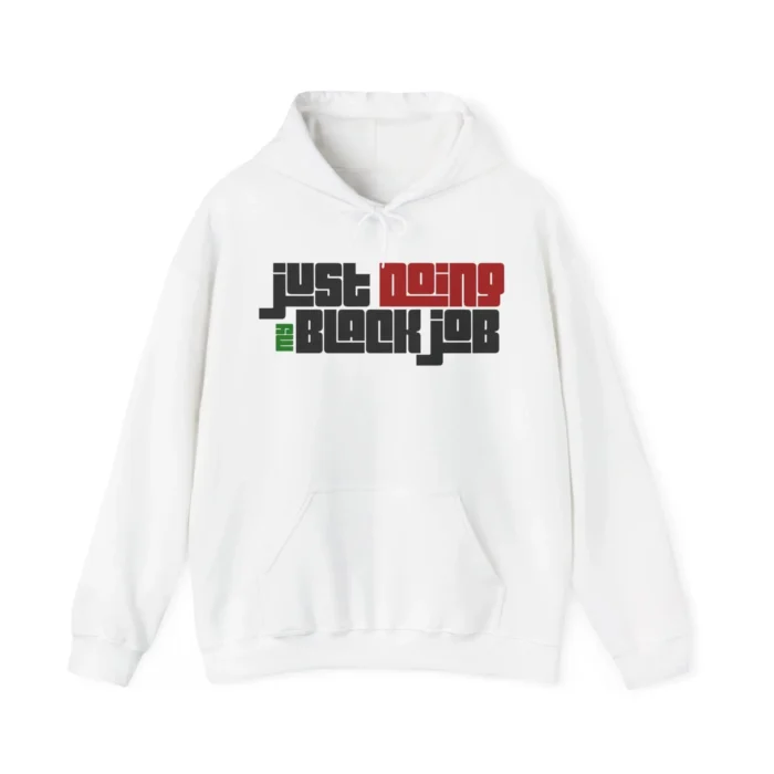 Just Doing My Black Job Hoodie