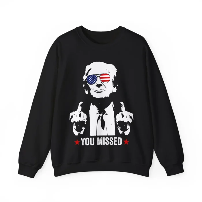 Trump Middle Finger You Missed Sweatshirt