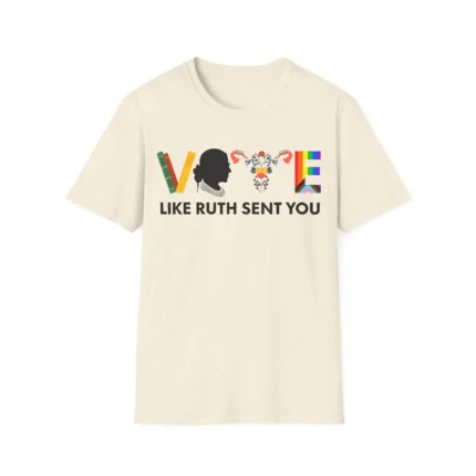 Vote Like Ruth Sent You Shirt