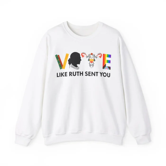 Vote Like Ruth Sent You Sweatshirt