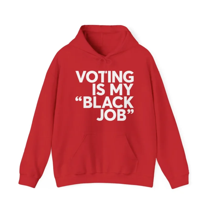 Voting Is My Black Job Hoodie