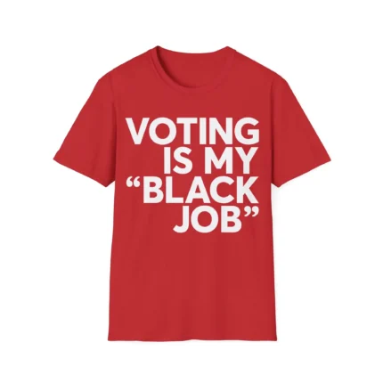 Voting Is My Black Job Shirt