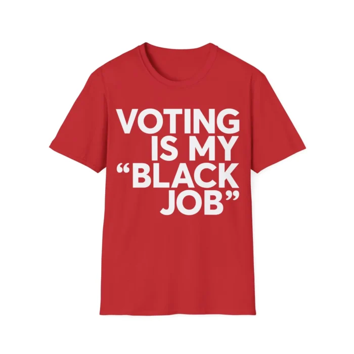 Voting Is My Black Job Shirt