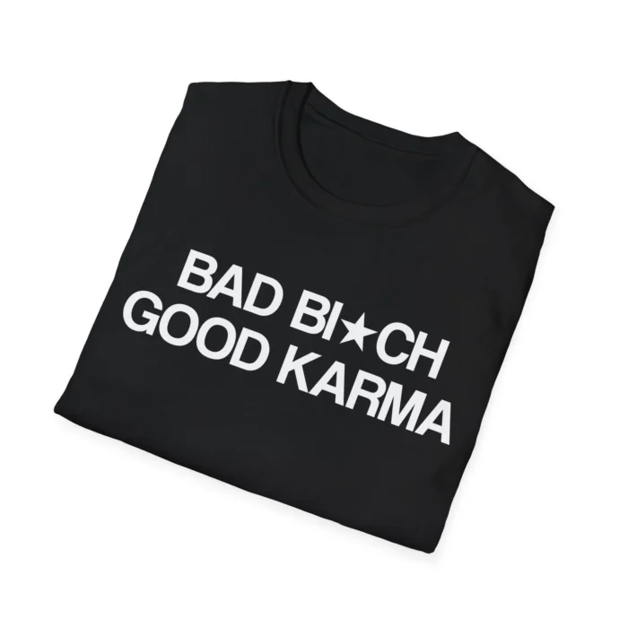 Bad Bitch Good Karma Shirt