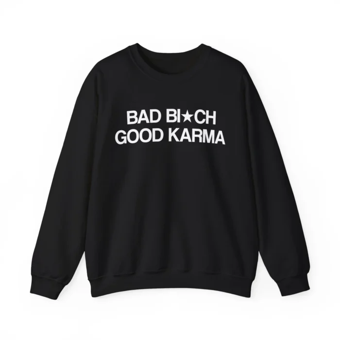 Bad Bitch Good Karma Sweatshirt