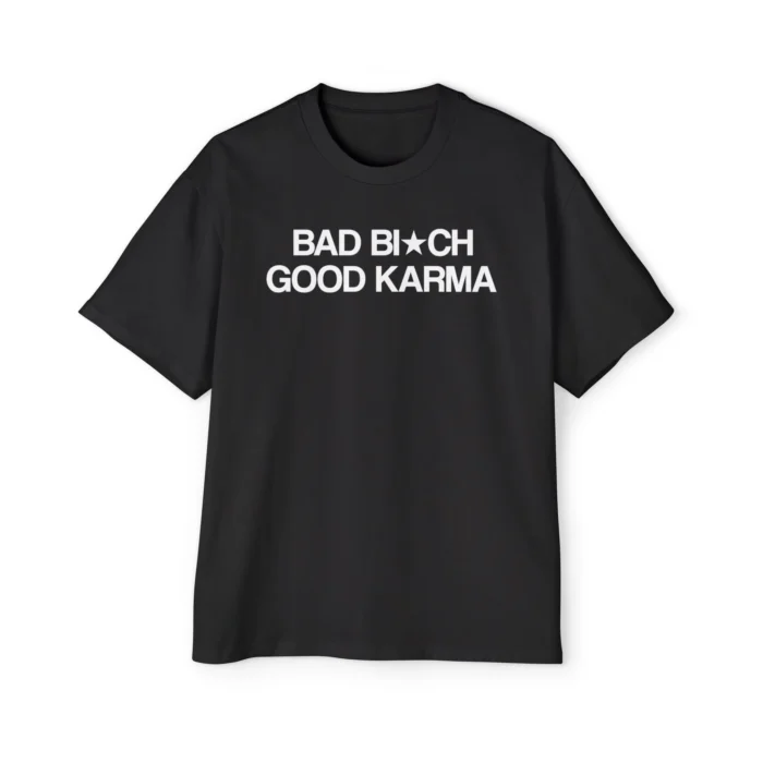Bad Bitch Good Karma Premium Shirt