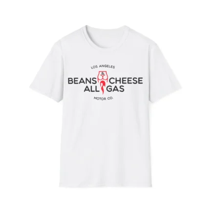 Beans Cheese All Gas Shirt